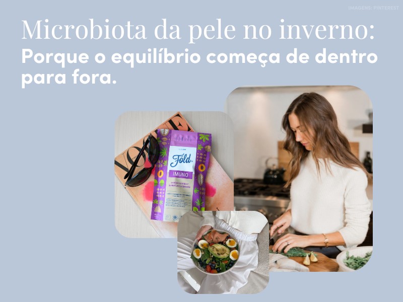 Microbiota da pele no inverno: Porque o equil�brio come�a de dentro para fora