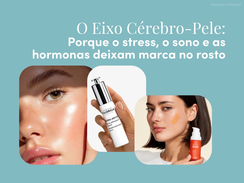 O Eixo Cérebro-Pele: porque o stress, o sono e as hormonas deixam marca no rosto O Eixo Cérebro-Pele: porque o stress, o sono e as hormonas deixam marca no rosto