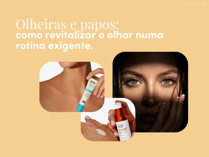 Olheiras e papos: como revitalizar o olhar numa rotina exigente Olheiras e papos: como revitalizar o olhar numa rotina exigente